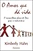 O Amor Que Dá Vida by Kimberly Hahn