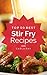 Stir Fry: Top 50 Best Stir Fry Recipes – The Quick, Easy, & Delicious Everyday Cookbook!
