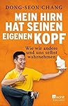 Mein Hirn hat seinen eigenen Kopf: Wie wir andere und uns selbst wahrnehmen Mein Hirn hat seinen eigenen Kopf: Wie wir andere und uns selbst wahrnehmen