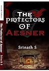 The Protectors of Aesner by Srinath  S.
