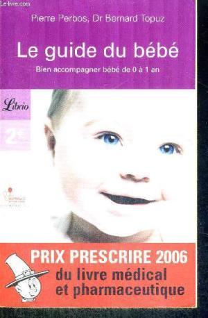 Le guide du bébé : Bien accompagner bébé de 0 à 1 an (Paperback)