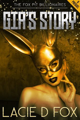 Gia's Story (The Fox Pit Billionaires #0.1)