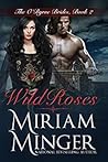 Wild Roses by Miriam Minger