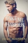 Take Me Harder by Jackie Ashenden