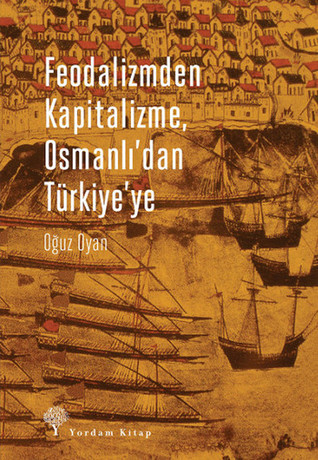 Feodalizmden Kapitalizme, Osmanlı'dan Türkiye'ye (Paperback)