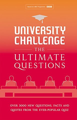 University Challenge: The Ultimate Questions: Over 3000 Brand-new Quiz Questions from the Hit BBC TV Show (Kindle Edition)