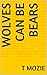 Wolves Can Be Bears (Bears and Wolves Book 2)