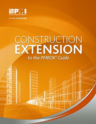 Construction Extension to the PMBOK® Guide (Kindle Edition)