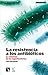 La resistencia a los antibióticos. La amenaza de las superbacterias