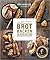 Brot backen in Perfektion by Lutz Geißler