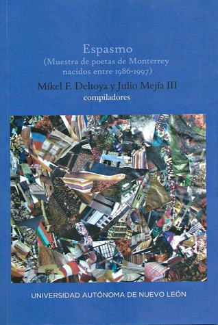 Espasmo (Muestra de poetas de Monterrey nacidos entre 1986-1997)