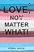 Love, No Matter What by Komal Ahuja