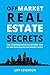 Off Market Real Estate Secrets by Jeff Leighton