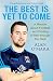 The Best is Yet to Come: A ...