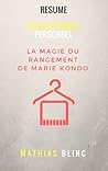 Résumé: Développement Personnel - La Magie du Rangement de Marie Kondo