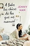 A todos los chicos de los que me enamoré by Jenny Han