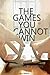 The Games You Cannot Win