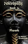 Necropolis: Book 3: Pharaoh Necropolis: Book 3: Pharaoh