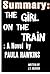 Summary: The Girl On The Train: A Novel by Paula Hawkins