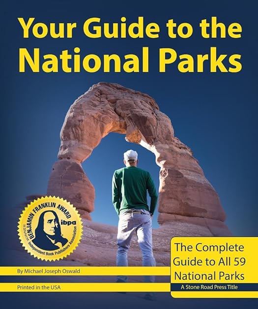 Your Guide to the National Parks: The Complete Guide to All 59 National Parks