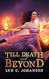 Till Death and Beyond by Lyn C. Johanson