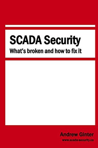 SCADA Security: What's Broken and How To Fix It