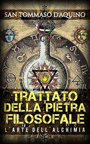 Trattato della Pietra filosofale: L'Arte dell'Alchimia (Italian Edition)
