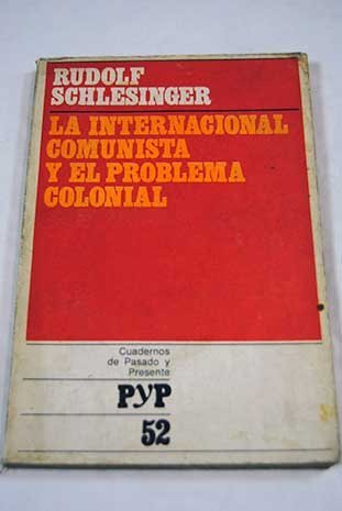 La internacional comunista y el problema colonial (Cuadernos de Pasado y Presente, #52)