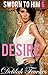 Sworn to Him, Part 6: Desire: (A Billionaire Baby/Marriage of Convenience Romance) (The Billionaire's Beck and Call)