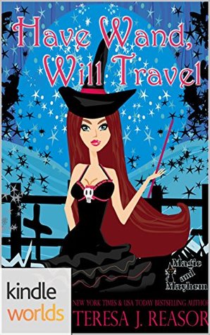 Have Wand, Will Travel (Magic and Mayhem)