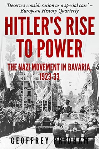 Hitler’s Rise to Power: The Nazi Movement in Bavaria 1923-33 (Kindle Edition)
