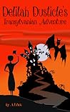 Delilah Dusticle's Transylvanian Adventure by A.J. York Delilah Dusticle's Transylvanian Adventure by A.J. York