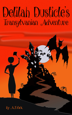 Delilah Dusticle's Transylvanian Adventure (Delilah Dusticle, #2)