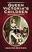 Queen Victoria's Children by John Kiste