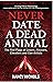 Never Date a Dead Animal: T...