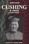 Cushing of Boston: A Candid Portrait Cushing of Boston: A Candid Portrait