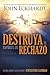 Destruya el espíritu de rechazo: Reciba amor y aceptación y encuentre sanidad (Spanish Edition)