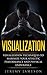 Visualization: Visualization Techniques to Maximize your Athletic Performance and Physical Endurance (Beginner's Guide, Creative Visualization, Meditation, Mindfulness)
