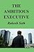 The Ambitious Executive