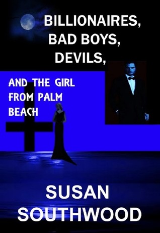 Billionaires, Bad Boys, Devils, And The Girl From Palm Beach (Paperback)