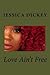 Love Ain't Free by Jessica Dickey