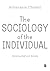 The Sociology of the Individual: Relating Self and Society