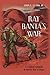 Ray Banta's War: A Combat Surgeon in World War II China