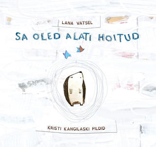 Sa oled alati hoitud (Hardcover)
