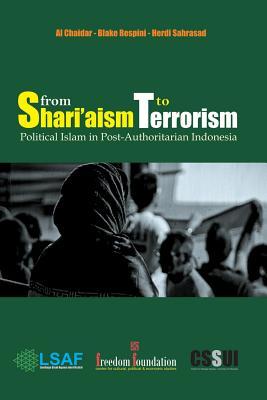 From Shari'aism to Terrorism: Political Islam in Post-Authoritarian Indonesia