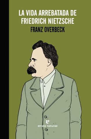 La vida arrebatada de Friedrich Nietzsche (Paperback)