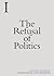 The Refusal of Politics (Incitements)
