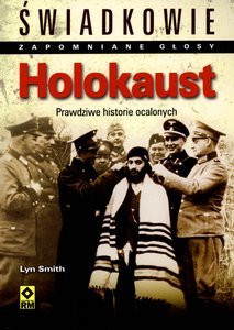 Holokaust. Prawdziwe historie ocalonych