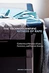 The Technoscientific Witness of Rape: Contentious Histories of Law, Feminism, and Forensic Science The Technoscientific Witness of Rape: Contentious Histories of Law, Feminism, and Forensic Science
