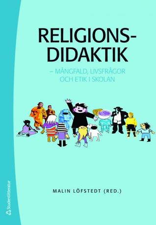 Religionsdidaktik: Mångfald, livsfrågor och etik i skolan (Paperback)